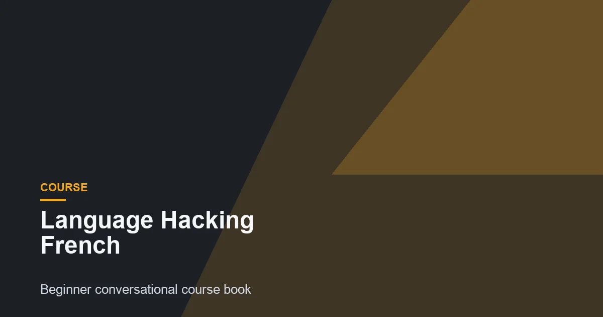 Language Hacking French Review: A Beginner Conversational Course